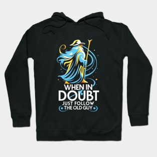 When in Doubt Just Follow the Old Guy - Fantasy Funny Hoodie